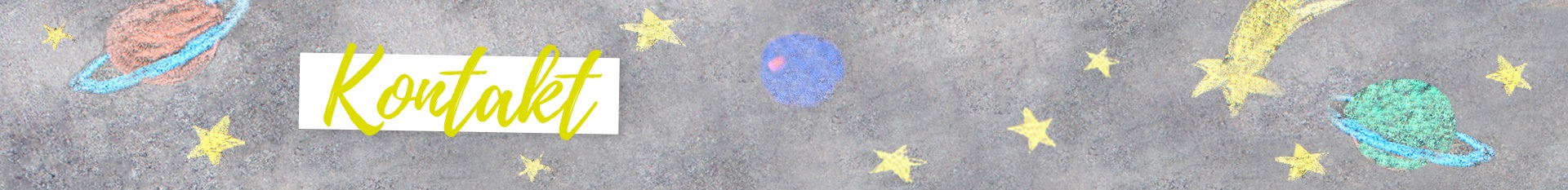 Kontakt Header Weltall mit Kreide aufgemalt; "Kontakt" auf weißer Fläche.