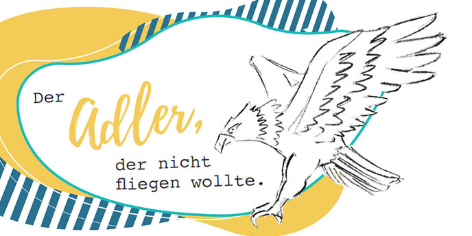 Grafik Adler und Schriftzug: der Adler, der nicht fliegen wollte